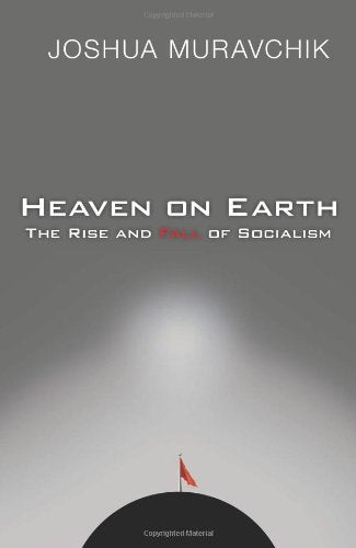 Heaven on Earth: The Rise and Fall of Socialism