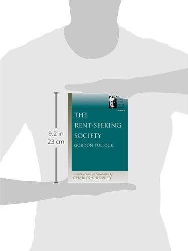 The Rent-Seeking Society (The Selected Works of Gordon Tullock, Vol. 5)