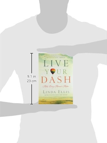 Live Your Dash: Make Every Moment Matter by Linda Ellis