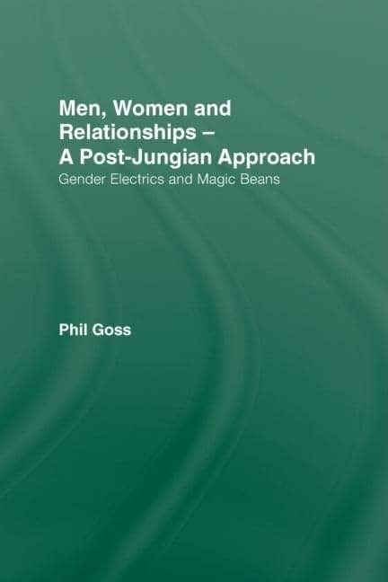 Men, Women and Relationships - A Post-Jungian Approach: Gender Electrics and Magic Beans