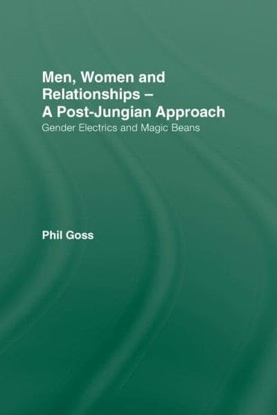 Men, Women and Relationships - A Post-Jungian Approach: Gender Electrics and Magic Beans