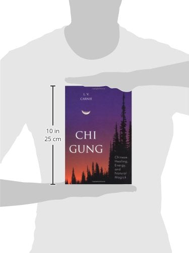 Chi Gung: Chinese Healing, Energy and Natural Magick