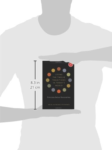 Living the Twelve Traditions in Today's World: Principles Over Personality (Legacy 12 Series)