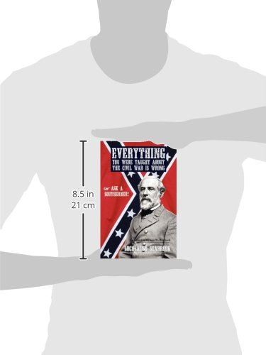 Everything You Were Taught about the Civil War Is Wrong, Ask a Southerner!