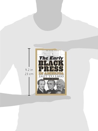 The Early Black Press in America, 1827 to 1860 (Contributions in Afro-american and African Studies)