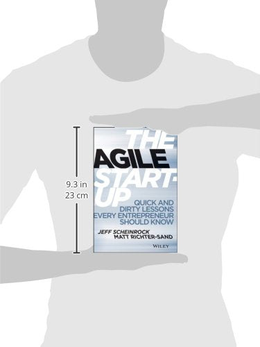 The Agile Start-Up: Quick and Dirty Lessons Every Entrepreneur Should Know