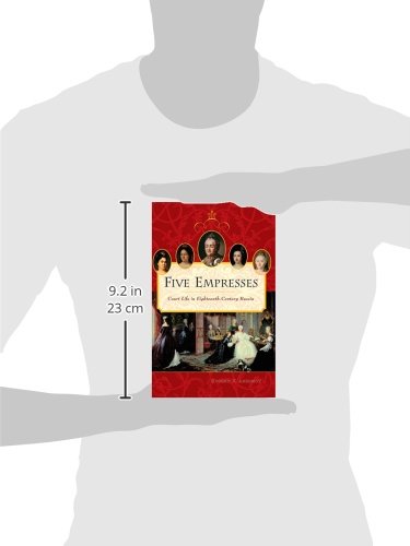 Five Empresses: Court Life in Eighteenth-Century Russia