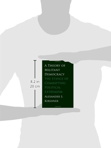 Theory of Militant Democracy: The Ethics of Combatting Political Extremism