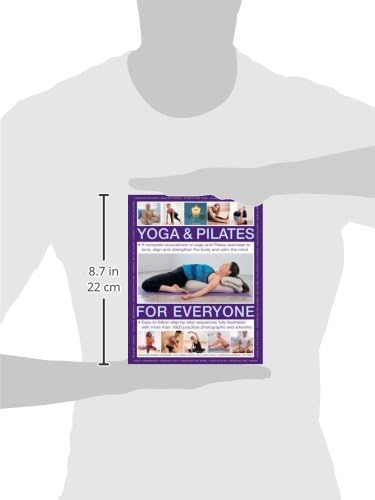 Yoga & Pilates for Everyone: A Complete Sourcebook Of Yoga And Pilates Exercises To Tone And Strengthen The Body And Calm The Mind, With 1800 Practical Photographs And Artworks