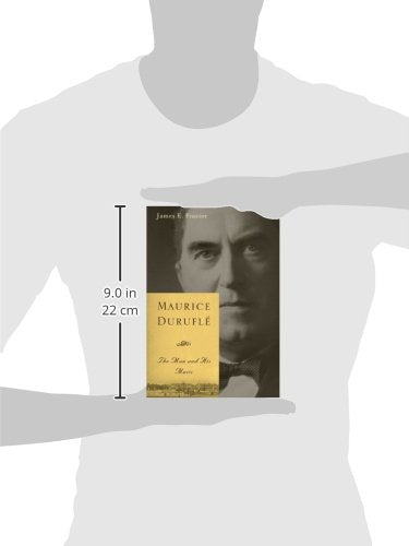 Maurice Duruflé: The Man and His Music (Eastman Studies in Music, 47)