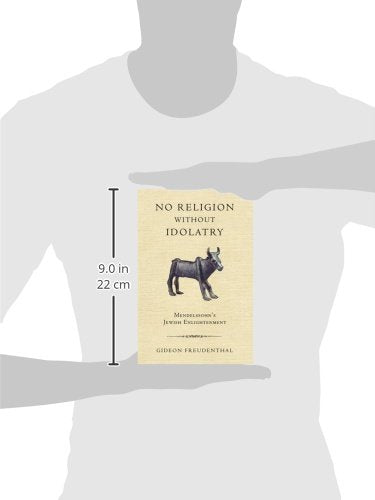 No Religion without Idolatry: Mendelssohn's Jewish Enlightenment