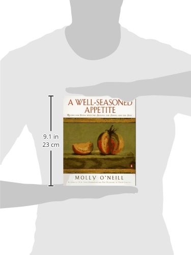 A Well-Seasoned Appetite: Recipes for Eating with The Seasons, The Senses, and The Soul