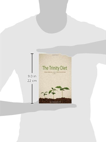 The Trinity Diet: Lifestyle Balancing - Body, Soul and Spirit