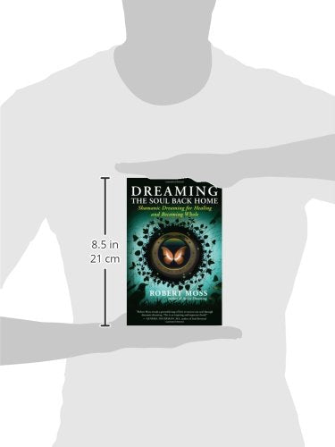 Dreaming the Soul Back Home: Shamanic Dreaming for Healing a