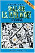Standard Guide To Small Size U.S. Paper Money: 1928 to Date