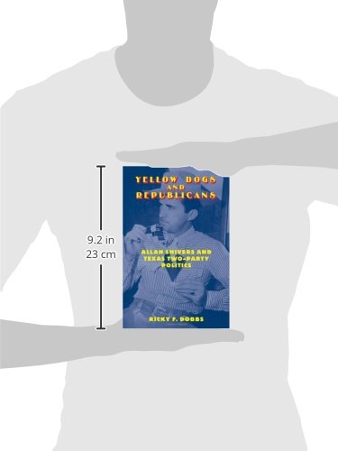 Yellow Dogs and Republicans: Allan Shivers and Texas Two-Party Politics — back cover