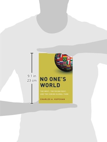 No One's World: The West, the Rising Rest, and the Coming Global Turn (Council on Foreign Relations (Oxford))