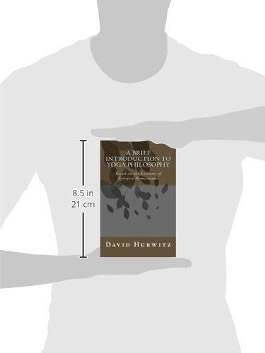 A Brief Introduction to Yoga Philosophy: Based on the Lectur