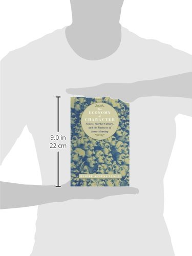The Economy of Character: Novels, Market Culture, and the Business of Inner Meaning