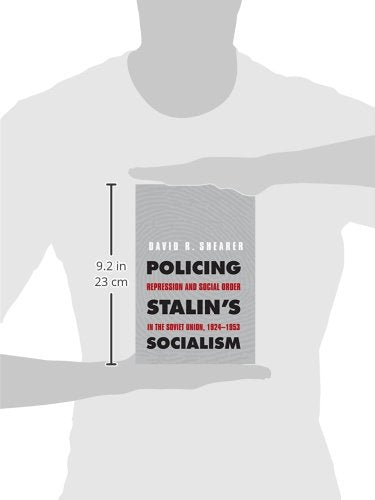 Policing Stalin's Socialism: Repression and Social Order in the Soviet Union, 1924-1953 (Yale-Hoover Series on Authoritarian Regimes)