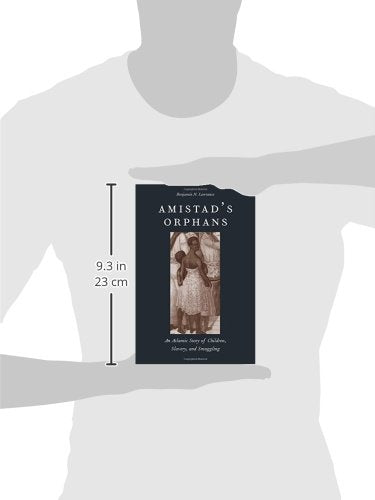 Amistad's Orphans: An Atlantic Story of Children, Slavery, and Smuggling