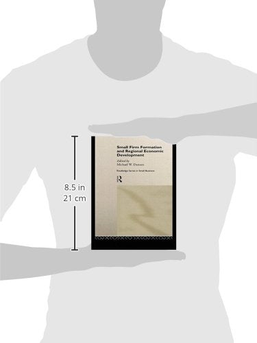 Small Firm Formation and Regional Economic Development (Routledge Studies in Entrepreneurship and Small Business)