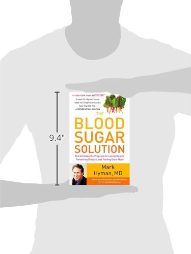 The Blood Sugar Solution: The UltraHealthy Program for Losing Weight, Preventing Disease, and Feeling Great Now! (The Dr. Mark Hyman Library, 1)