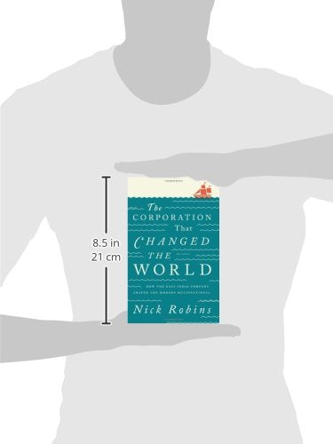 The Corporation That Changed the World: How the East India Company Shaped the Modern Multinational