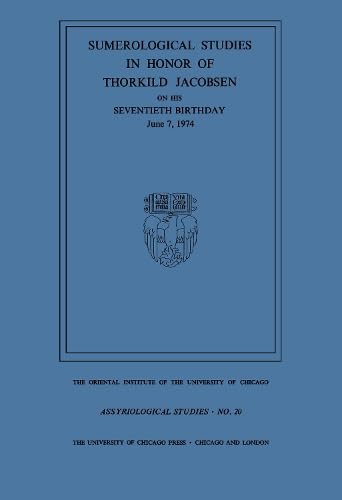 Sumerological Studies in Honor of Thorkild Jacobsen on his Seventieth Birthday, June 7, 1974 (Assyriological Studies)