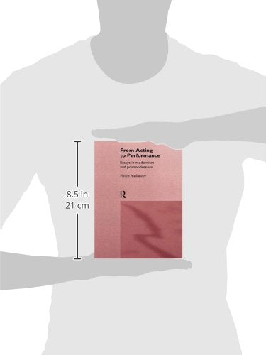 From Acting to Performance: Essays in Modernism and Postmodernism