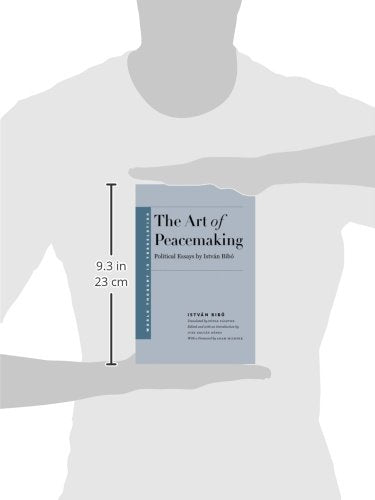 The Art of Peacemaking: Political Essays by István Bibó (World Thought in Translation)