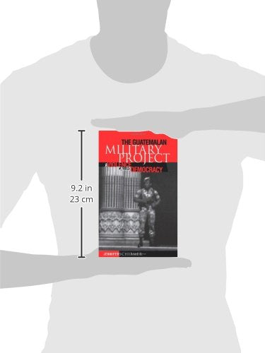 The Guatemalan Military Project: A Violence Called Democracy (Pennsylvania Studies in Human Rights)