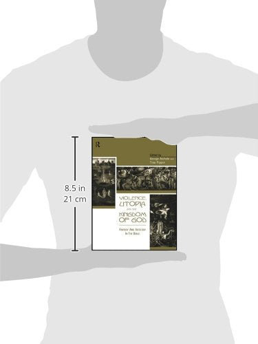 Violence, Utopia and the Kingdom of God: Fantasy and Ideology in the Bible