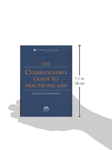 The Curmudgeon's Guide to Practicing Law