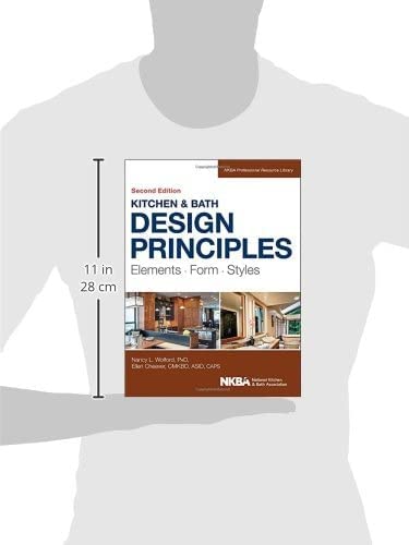 Kitchen and Bath Design Principles: Elements, Form, Styles (NKBA Professional Resource Library)