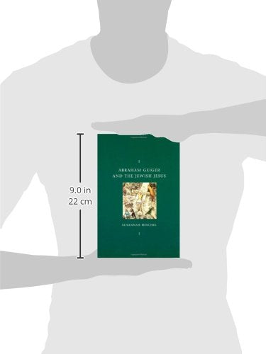 Abraham Geiger and the Jewish Jesus (Chicago Studies in the History of Judaism)