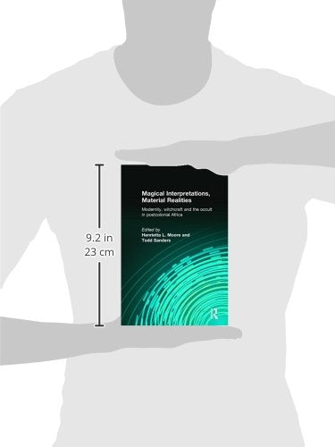 Magical Interpretations, Material Realities: Modernity, Witchcraft and the Occult in Postcolonial Africa
