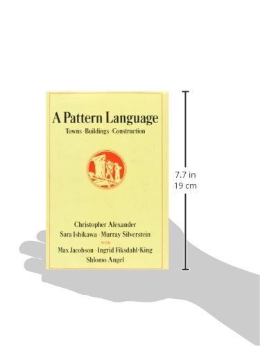 A Pattern Language: Towns, Buildings, Construction