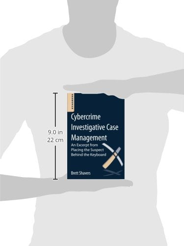 Cybercrime Investigative Case Management: An Excerpt from Placing the Suspect Behind the Keyboard