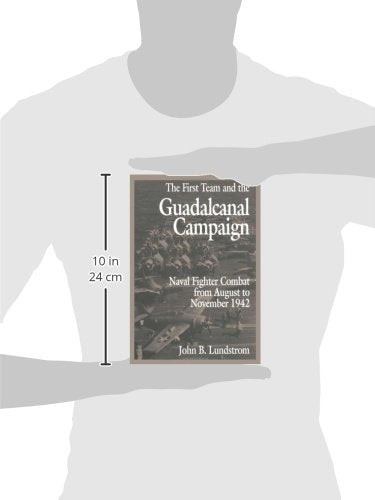 The First Team and the Guadalcanal Campaign: Naval Fighter Combat from August to November 1942