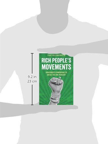 Rich People's Movements: Grassroots Campaigns to Untax the One Percent (Studies in Postwar American Political Development)