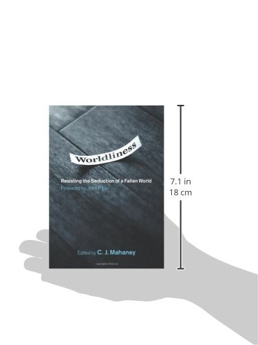 Worldliness: Resisting the Seduction of a Fallen World