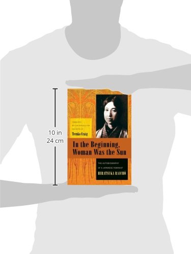 In the Beginning, Woman Was the Sun: The Autobiography of a Japanese Feminist (Weatherhead Books on Asia)