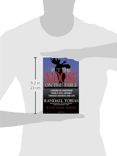 Put the Moose on the Table: Lessons in Leadership from a Ceo's Journey Through Business and Life