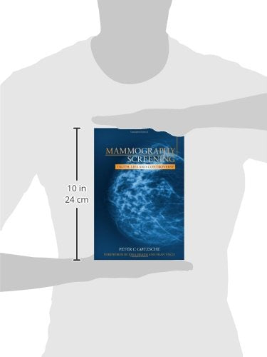Mammography Screening: Truth, Lies and Controversy