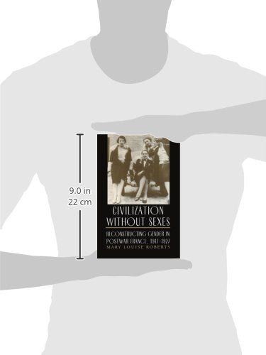 Civilization without Sexes: Reconstructing Gender in Postwar France, 1917-1927 (Women in Culture and Society)
