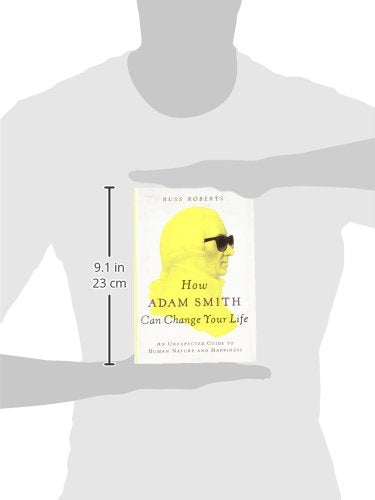 How Adam Smith Can Change Your Life: An Unexpected Guide to Human Nature and Happiness