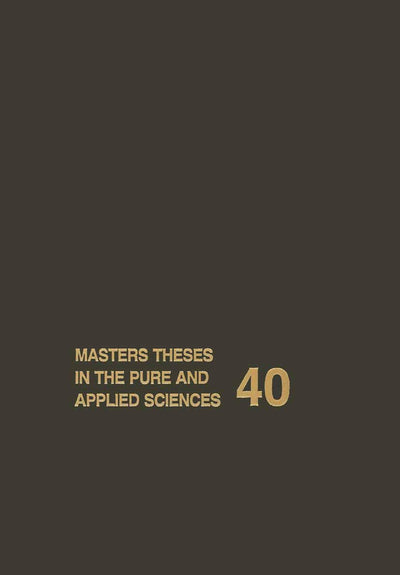 Masters Theses in the Pure and Applied Sciences: Accepted by Colleges and Universities of the United States and Canada Volume 40 (Masters Theses in Pure & Applied Sciences)