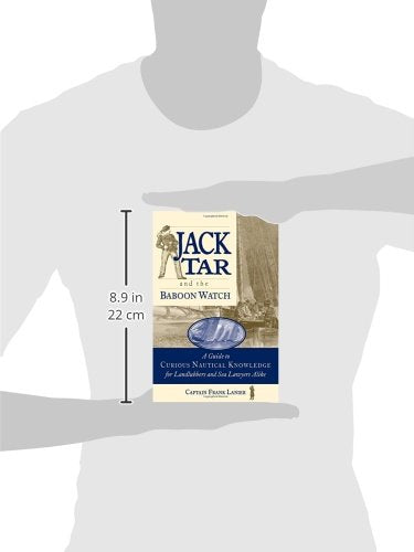 Jack Tar and the Baboon Watch: A Guide to Curious Nautical Knowledge for Landlubbers and Sea Lawyers Alike