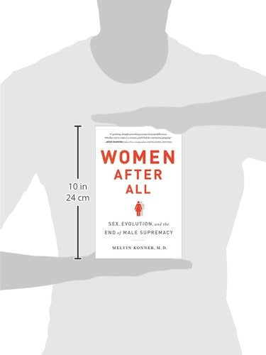 Women After All: Sex, Evolution, and the End of Male Supremacy